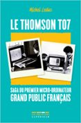 LE THOMSON TO7 : SAGA DU PREMIER MICRO-ORDINATEUR GRAND PUBLIC FRANÇAIS
