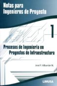 procesos de ingenieria en proyectos de infraestructura: notas para ingenieros de proyecto-jose f. albarran n.-9786070507137 procesos de ingenieria en proyectos de infraestructura: notas para ingenieros de proyecto-jose f. albarran n.-9786070507137