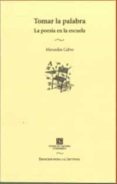 tomar la palabra: la poesia en la escuela-mercedes calvo-9786071627537 tomar la palabra: la poesia en la escuela-mercedes calvo-9786071627537