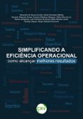 E libro descarga pdf gratis SIMPLIFICANDO A EFICIÊNCIA OPERACIONAL  (edición en portugués) RTF de ALEXANDRE DE SOUZA CORRÊA, CARLOS FERNANDO MARTINS, EDUARDO TAKAYUKI HIROSE (Literatura española)