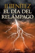 el dia del relampago (caballo de troya 10)-j.j. benitez-9788408112037 el dia del relampago (caballo de troya 10)-j.j. benitez-9788408112037