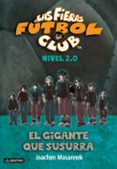 las fieras del futbol club 2.0 2. el gigante que susurra-joachim masannek-9788408120537 las fieras del futbol club 2.0 2. el gigante que susurra-joachim masannek-9788408120537