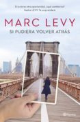 si pudiera volver atras-marc levy-9788408128137 si pudiera volver atras-marc levy-9788408128137
