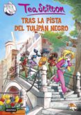 tras la pista del tulipan negro (tea stilton 18)-tea stilton-9788408131137 tras la pista del tulipan negro (tea stilton 18)-tea stilton-9788408131137