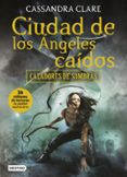 ciudad de los angeles caidos (cazadores de sombras 4)-cassandra clare-9788408170037 ciudad de los angeles caidos (cazadores de sombras 4)-cassandra clare-9788408170037