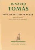 una realidad fractal-ignacio tomas-9788415039037 una realidad fractal-ignacio tomas-9788415039037