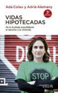 vidas hipotecadas (2ª ed)-ada colau-adria alemany-9788415088837 vidas hipotecadas (2ª ed)-ada colau-adria alemany-9788415088837