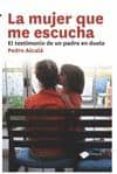 la mujer que me escucha: el testimonio de un padre en duelo-pedro alcala-9788415115137 la mujer que me escucha: el testimonio de un padre en duelo-pedro alcala-9788415115137