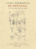curso elemental de botanica (2ª ed.)-casimiro gomez de ortega-9788415131137 curso elemental de botanica (2ª ed.)-casimiro gomez de ortega-9788415131137