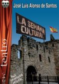 la semana cultural-jose luis alonso de santos-9788415353737 la semana cultural-jose luis alonso de santos-9788415353737