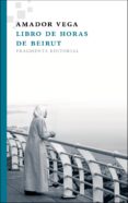 libro de horas de beirut-amador vega-9788415518037 libro de horas de beirut-amador vega-9788415518037