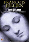 cerca de ella: presencia opaca, presencia intima-francois jullien-9788415757337 cerca de ella: presencia opaca, presencia intima-francois jullien-9788415757337