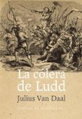 la colera de ludd: la lucha de clases en inglaterra al alba de la revolucion industrial-julius van daal-9788415862437 la colera de ludd: la lucha de clases en inglaterra al alba de la revolucion industrial-julius van daal-9788415862437
