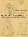 francisco pons sorolla: arquitectura y restauracion en compostela (1945-1985)-belen mª castro fernandez-9788415876137 francisco pons sorolla: arquitectura y restauracion en compostela (1945-1985)-belen mª castro fernandez-9788415876137
