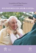 sed pastores con olor a oveja-jorge (papa francisco) bergoglio-9788415980537 sed pastores con olor a oveja-jorge (papa francisco) bergoglio-9788415980537