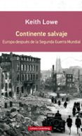 continente salvaje (rustica): europa despues de la segunda guerra mundial-keith lowe-9788416072637 continente salvaje (rustica): europa despues de la segunda guerra mundial-keith lowe-9788416072637