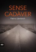 sense cadàver-fatima llambrich i nuñez-9788416154937 sense cadàver-fatima llambrich i nuñez-9788416154937