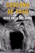 caverna de paso-rosa amor del olmo-9788416250837 caverna de paso-rosa amor del olmo-9788416250837
