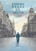 como viaja el agua-juan diaz canales-9788416251537 como viaja el agua-juan diaz canales-9788416251537