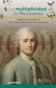 la multiplicidad de rousseau-roberto sanchez-victor hernandez-9788416421237 la multiplicidad de rousseau roberto sanchez victor hernandez 9788416421237