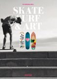 skate surf & art (ed. bilingüe español-ingles)-9788416500437 skate surf & art (ed. bilingüe español-ingles)-9788416500437