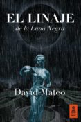 el linaje de la luna negra-david mateo-9788416523337 el linaje de la luna negra-david mateo-9788416523337