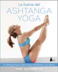 la fuerza del ashtanga yoga-kino mcgregor-9788416579037 la fuerza del ashtanga yoga-kino mcgregor-9788416579037