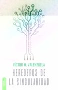 herederos de la singularidad-victor m. valenzuela-9788416936137 herederos de la singularidad-victor m. valenzuela-9788416936137