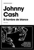 el hombre de blanco-johnny cash-9788417125837 el hombre de blanco-johnny cash-9788417125837