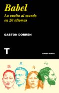 babel: la vuelta al mundo en 20 idiomas-gaston dorren-9788417141837 babel: la vuelta al mundo en 20 idiomas-gaston dorren-9788417141837