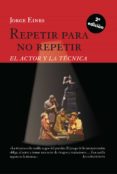 repetir para no repetir: el actor y la tecnica (2ª ed.)-jorge eines-9788417341237 repetir para no repetir: el actor y la tecnica (2ª ed.)-jorge eines-9788417341237