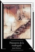 Libros electrónicos gratis para descargar a ipad PRISIONEROS DE LA MADRUGADA ePub PDF iBook (Spanish Edition) 9788419126337 de JAVIER HERREROS MARTÍNEZ