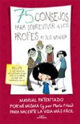 75 consejos para sobrevivir a los profesores (y sus manias) (serie 75 consejos 9)-maria frisa-9788420486437 75 consejos para sobrevivir a los profesores (y sus manias) (serie 75 consejos 9)-maria frisa-9788420486437