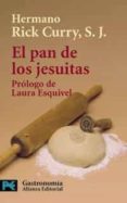 el pan de los jesuitas: recetas y tradiciones de maestros panader os jesuitas de todo el mundo-rick, s.j. curry-9788420638737 el pan de los jesuitas: recetas y tradiciones de maestros panader os jesuitas de todo el mundo-rick, s.j. curry-9788420638737