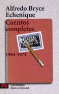 cuentos completos 1964-1974-alfredo bryce echenique-9788420655437 cuentos completos 1964-1974-alfredo bryce echenique-9788420655437