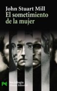 el sometimiento de la mujer-john stuart mill-9788420669137 el sometimiento de la mujer-john stuart mill-9788420669137