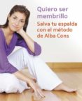 quiero ser membrillo: salva tu espalda con el metodo de alba cons-alba cons-9788425344237 quiero ser membrillo: salva tu espalda con el metodo de alba cons-alba cons-9788425344237