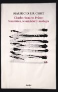 charles sanders pierce: semiotica, iconicidad y analogia-mauricio beuchot-9788425432637 charles sanders pierce: semiotica, iconicidad y analogia-mauricio beuchot-9788425432637
