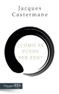 ¿como se puede ser zen?-jacques castermane-9788427137837 ¿como se puede ser zen?-jacques castermane-9788427137837