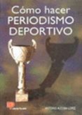 como hacer periodismo deportivo-antonio alcoba lopez-9788428320337 como hacer periodismo deportivo-antonio alcoba lopez-9788428320337