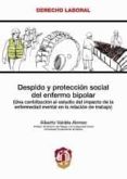 despido y proteccion social del enfermo bipolar una contribucion al estudio del impacto de la enfermedad mental en la relacion de trabajo-alberto valdes alonso-9788429015737 despido y proteccion social del enfermo bipolar una contribucion al estudio del impacto de la enfermedad mental en la relacion de trabajo-alberto valdes alonso-9788429015737