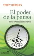 el poder de la pausa: como ser mas haciendo menos-terry hershey-9788429318937 el poder de la pausa: como ser mas haciendo menos-terry hershey-9788429318937
