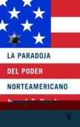 la paradoja del poder norteamericano-joseph s. nye-9788430604937 la paradoja del poder norteamericano-joseph s. nye-9788430604937