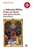 la soberana militar orden de malta como sujeto de derecho interna cional-rafael perez peña-9788430958337 la soberana militar orden de malta como sujeto de derecho interna cional-rafael perez peña-9788430958337