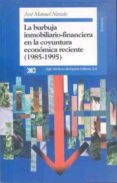la burbuja inmobiliario-financiera en la coyuntura economica reci ente (1985-1995)-jose manuel naredo-9788432309137 la burbuja inmobiliario-financiera en la coyuntura economica reci ente (1985-1995)-jose manuel naredo-9788432309137