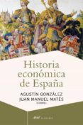 historia economica de españa-agustin gonzalez-juan manuel mates barco-9788434405837 historia economica de españa-agustin gonzalez-juan manuel mates barco-9788434405837