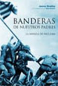 (pe) banderas de nuestros padres: la batalla de iwo jima-james bradley-9788434452237 (pe) banderas de nuestros padres: la batalla de iwo jima-james bradley-9788434452237