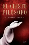 el cristo filosofo-frederic lenoir-9788434469037 el cristo filosofo-frederic lenoir-9788434469037