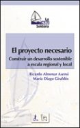 el proyecto necesario: construir un desarrollo sostenible a escal a regional y local-ricardo almenar asensio-maria diago giraldos-9788437053837 el proyecto necesario: construir un desarrollo sostenible a escal a regional y local-ricardo almenar asensio-maria diago giraldos-9788437053837