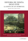 historia de españa del siglo xviii: la españa de los borbones-9788437619637 historia de españa del siglo xviii: la españa de los borbones-9788437619637